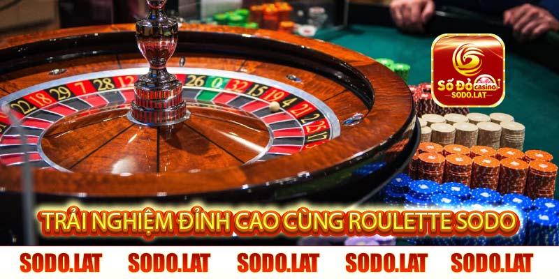 trải nghiệm đỉnh cao cùng roulette sodo