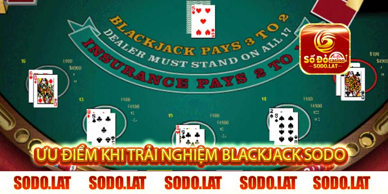 ưu điểm khi trải nghiệm blackjack sodo